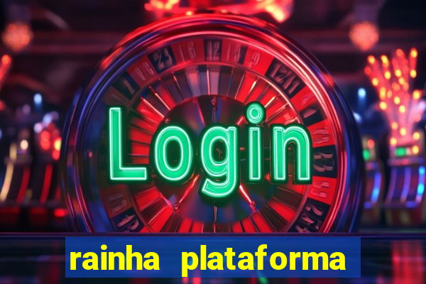 rainha plataforma de jogos